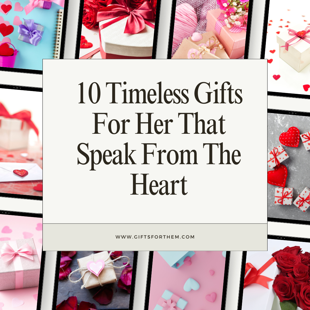 10 Timeless Gifts For Her That Speak From The Heart