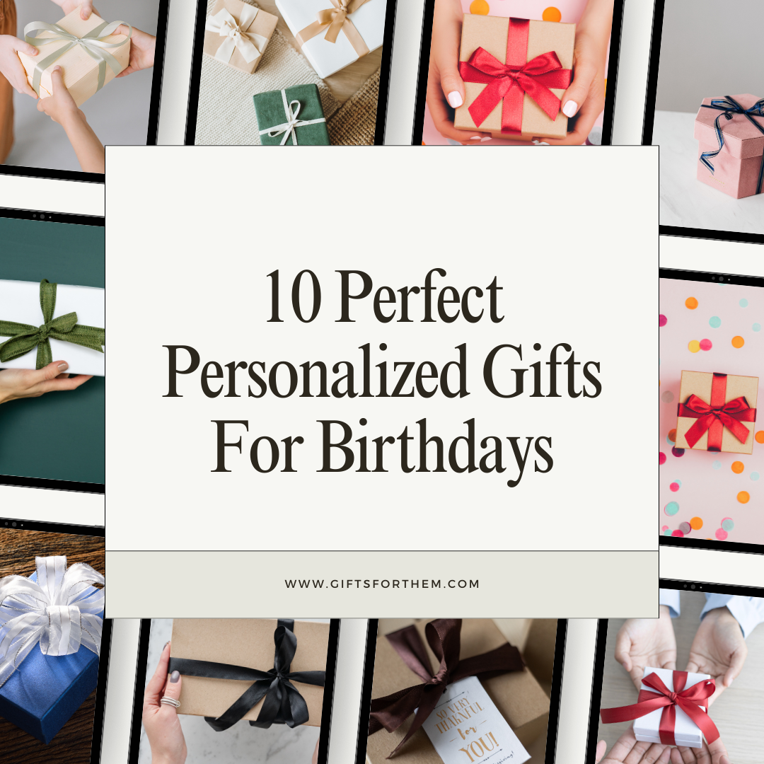 10 Perfect Personalized Gifts For Birthdays